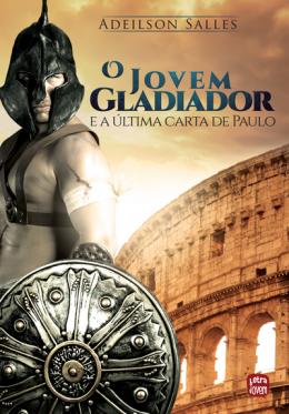 O Jovem Gladiador e a última Carta de Paulo