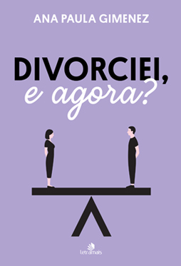 Divorciei, e Agora?